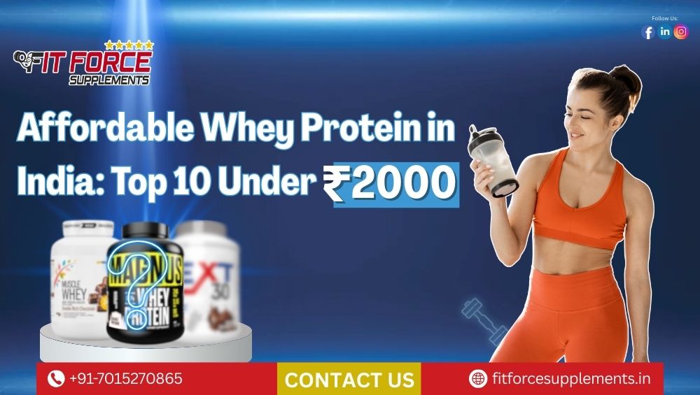 Affordable Whey Protein in India: Top 10 Under ₹2000
