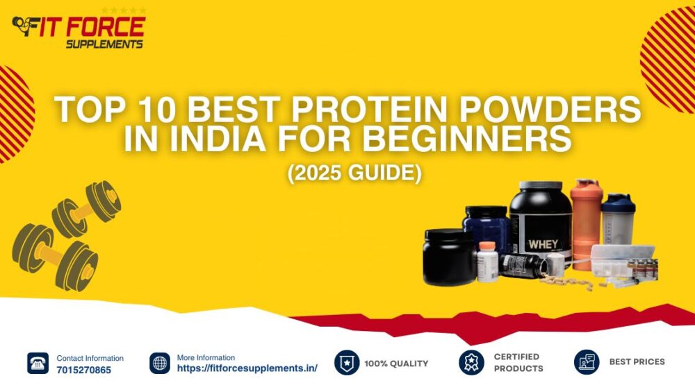 Top 10 Best Protein Powders in India for Beginners (2025 Guide) - Fit Force Supplements