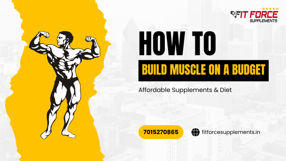 How to Build Muscle on a Budget: Affordable Supplements & Diet - Fit Force Supplements