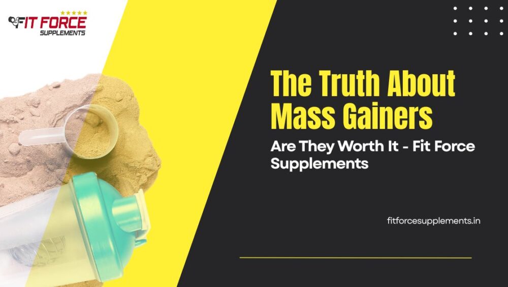 The Truth About Mass Gainers Are They Worth It - Fit Force Supplements
