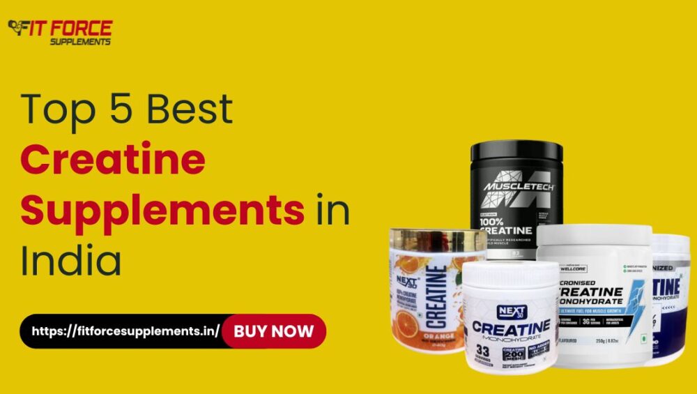 Top 5 Best Creatine Supplements in India - Fit Force Supplements