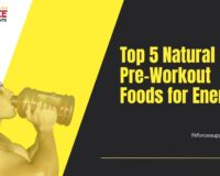 Top 5 Natural Pre-Workout Foods for Energy - Fit Force Supplements