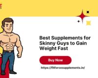 Best Supplements for Skinny Guys to Gain Weight Fast - Fit Force Supplements