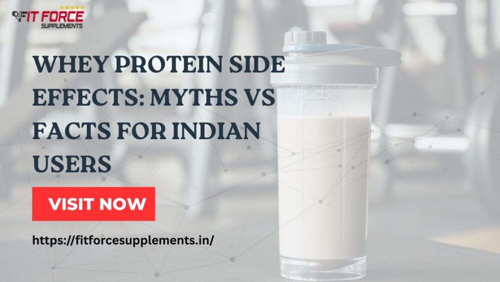 Whey Protein Side Effects: Myths vs Facts for Indian Users - Fit Force Supplements
