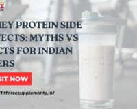 Whey Protein Side Effects: Myths vs Facts for Indian Users - Fit Force Supplements
