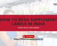 How to Read Supplement Labels in India (FSSAI Rules Explained) - Fit Force Supplements