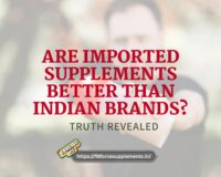 Are Imported Supplements Better Than Indian Brands? Truth Revealed - Fit Force Supplements
