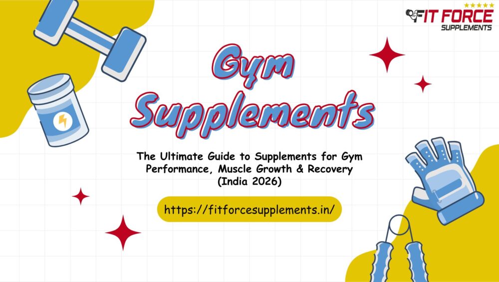 Gym Supplements The Ultimate Guide to Supplements for Gym Performance, Muscle Growth & Recovery (India 2026)